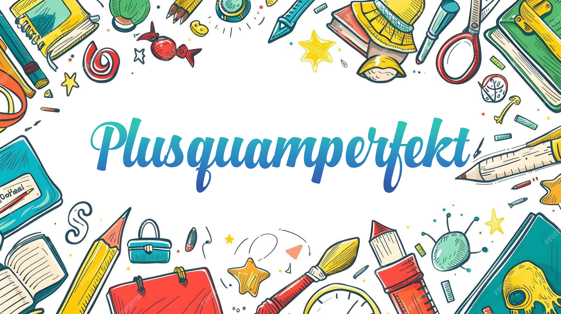 Plusquamperfekt: Bildung und Verwendung im Deutschen