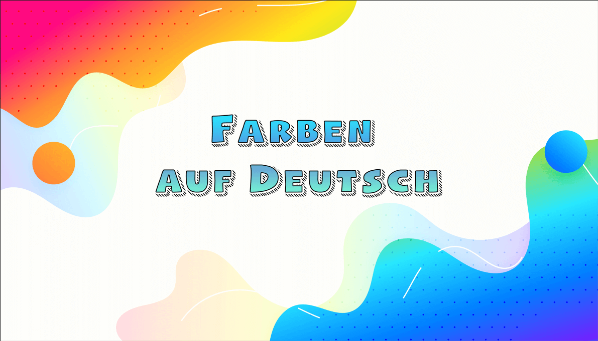 Farben auf Deutsch: Was Sie wissen müssen