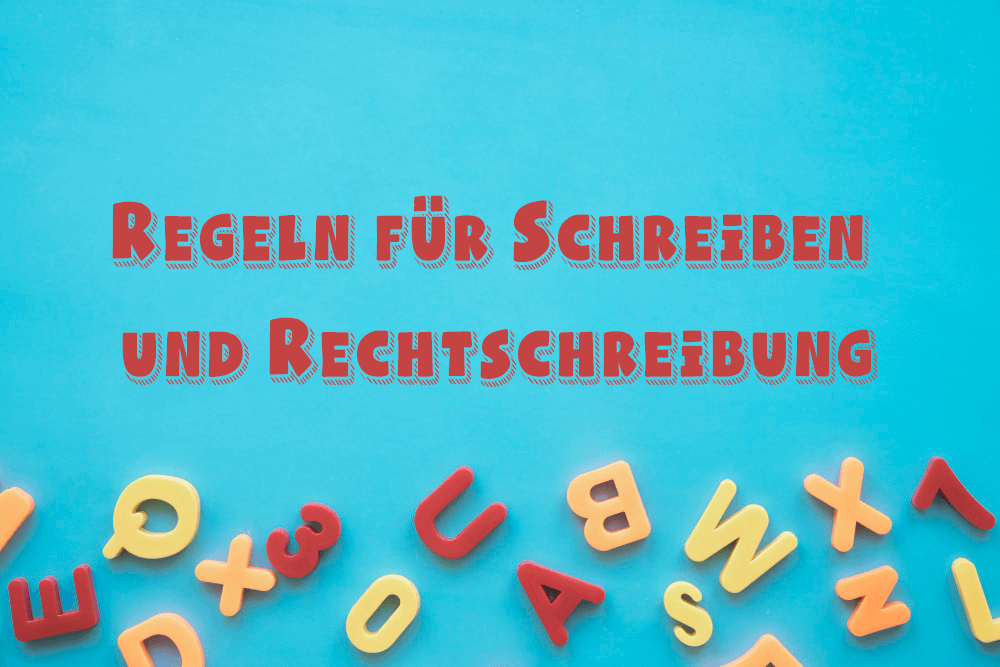 Wichtige Regeln: Großschreibung, ß, Anführungszeichen…