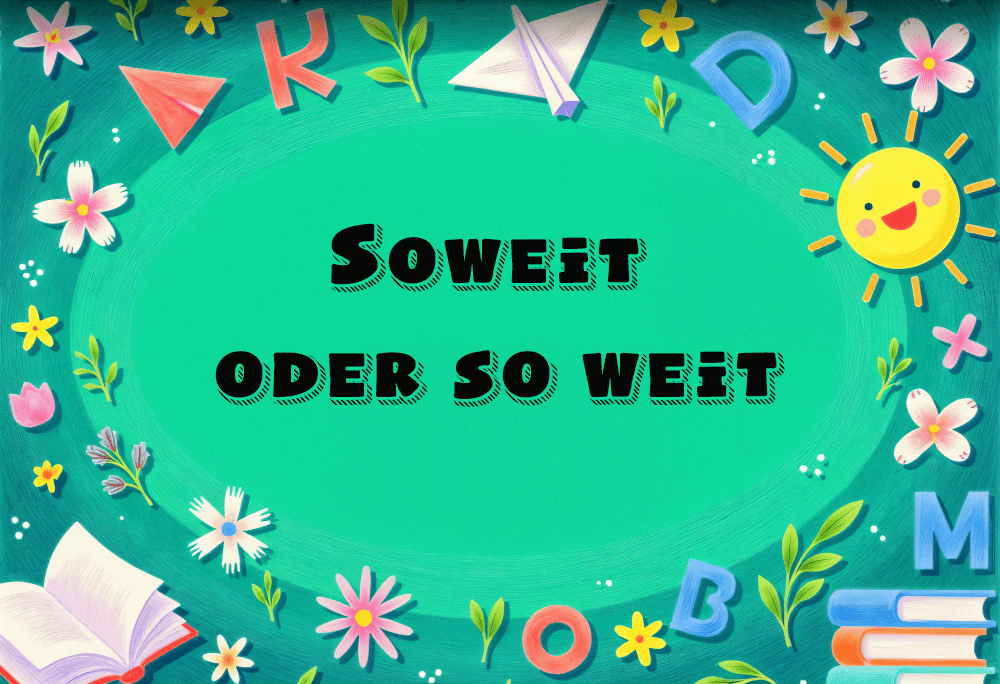 Soweit oder so weit? – Unterschied, Regeln und Beispiele
