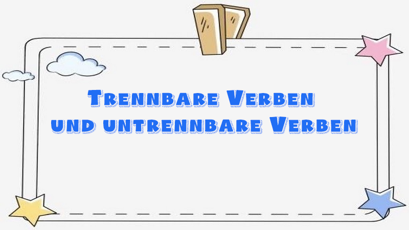Trennbare Verben und untrennbare Verben im Deutschen
